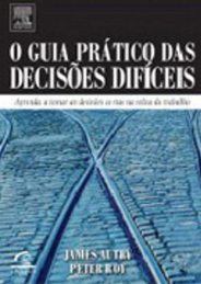 O guia prático das decisões difíceis