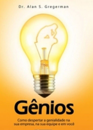 Gênios: Como despertar a genialidade na sua empresa