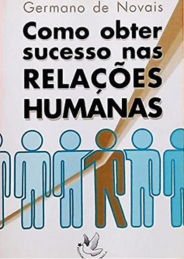 Como obter sucesso nas relações humanas