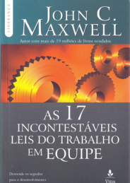 As 17 incontestáveis leis do trabalho em equipe