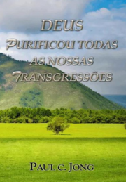 Deus purificou todas as nossas transgressões